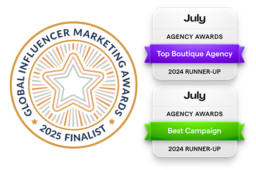 Global Influencer Marketing Awards 2025 finalist, July Agency Awards Top Boutique Agency and Best Campaign 2024 runner-up